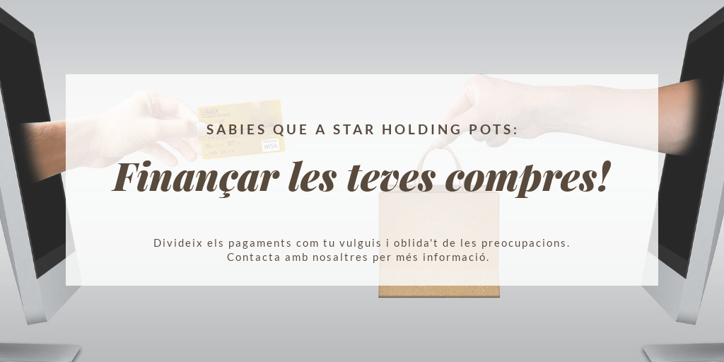 Finançar les teves compres a Star Holding és possible! Contacte amb nosaltres per saber més.
